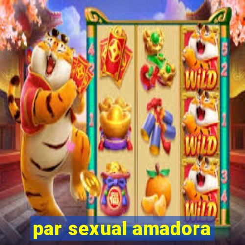 par sexual amadora